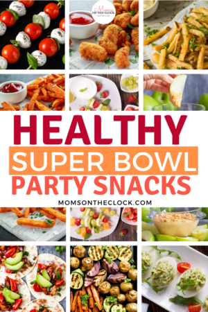 Top 10 Healthy Super Bowl Snacks - Moms On The Clock